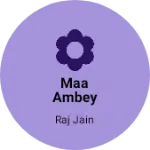 Business logo of MAA AMBEY TRADERS
