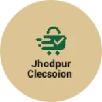 Business logo of Jhodpur clecsoion