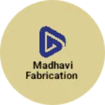 Business logo of Madhavi fabrication