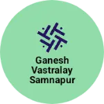 Business logo of Ganesh vastralay samnapur
