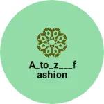 Business logo of A_to_z___fashion