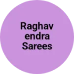 Business logo of Raghavendra sarees