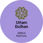 Business logo of Uttam Dulhan House