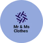 Business logo of Mr & Ms clothes