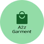 Business logo of A2Z garment