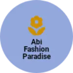 Business logo of Abi Fashion Paradise