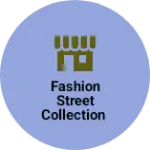 Business logo of Fashion Street Collection