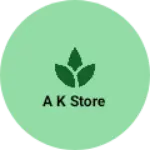 Business logo of A K store