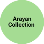Business logo of Arayan collection