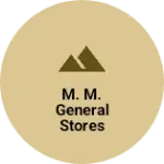 Business logo of M. M. General Stores