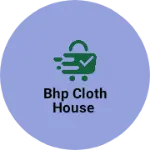 Business logo of Bhp cloth house