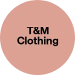 Business logo of T&M clothing