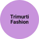 Business logo of Trimurti fashion