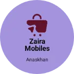 Business logo of Zaira Mobiles