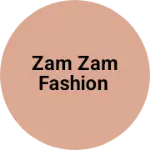 Business logo of Zam Zam Fashion