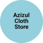 Business logo of Azizul cloth store