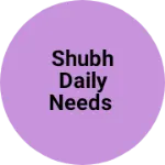 Business logo of Shubh Daily Needs