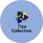 Business logo of Tiya Collection