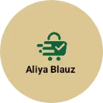 Business logo of Aliya blauz