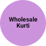 Business logo of Wholesale kurti