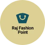 Business logo of Raj fashion point