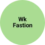 Business logo of Wk fastion
