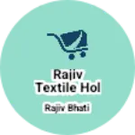 Business logo of Rajiv textile hol seller