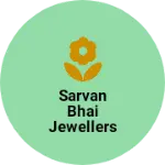 Business logo of Sarvan bhai Jewellers