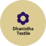 Business logo of Dhanistha textile