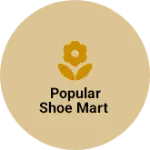 Business logo of Popular shoe mart