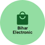 Business logo of Bihar electronic