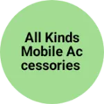 Business logo of All kinds Mobile accessories