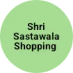 Business logo of Shri SastaWala Shopping