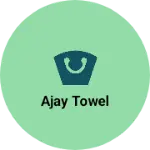 Business logo of Ajay towel