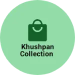 Business logo of Khushpan collection