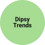Business logo of Dipsy Trends