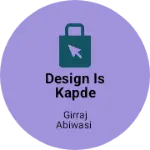 Business logo of Design is kapde
