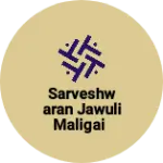 Business logo of Sarveshwaran Jawuli Maaligai