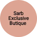Business logo of Sarb exclusive Butique