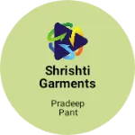 Business logo of SHRISHTI GARMENTS