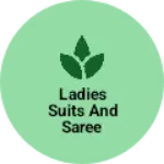 Business logo of Ladies suits and saree