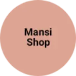 Business logo of Mansi shop