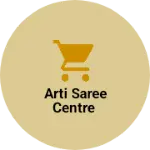 Business logo of Arti saree centre