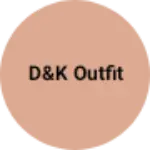 Business logo of D&k outfit