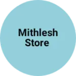 Business logo of Mithlesh store