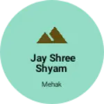 Business logo of Jay shree shyam