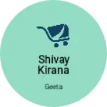 Business logo of Shivay Kirana store