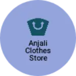 Business logo of Anjali clothes store