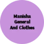 Business logo of Manisha general and clothes store