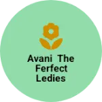 Business logo of Avani the ferfect ledies wear